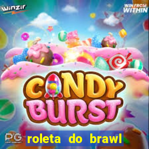 roleta do brawl stars 2024